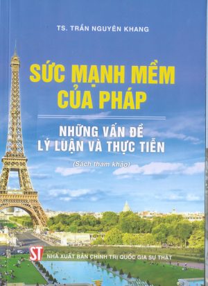 Sức mạnh mềm của Pháp – Những vấn đề lý luận và thực tiễn