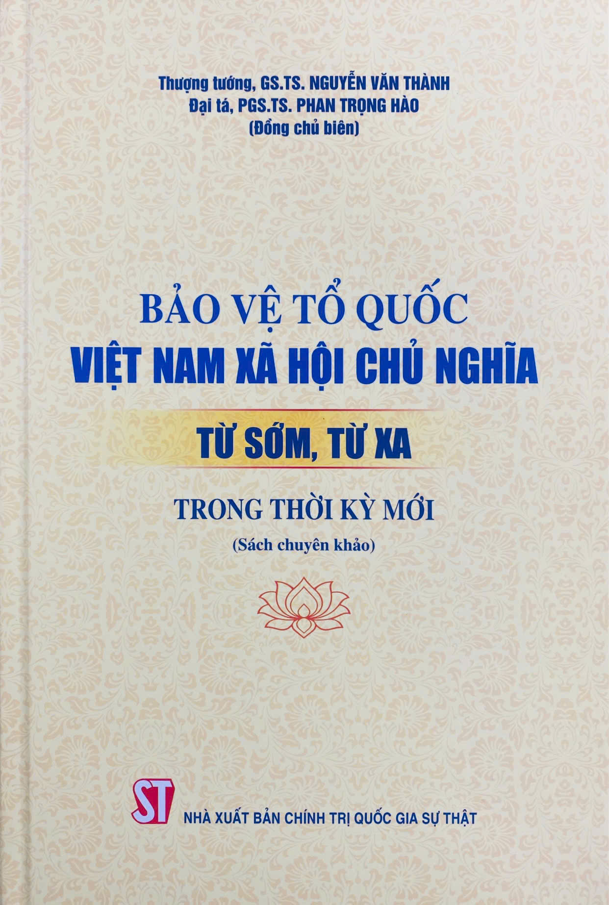 Bảo vệ Tổ quốc Việt Nam xã hội chủ nghĩa từ sớm, từ xa trong thời kỳ mới (Sách chuyên khảo)