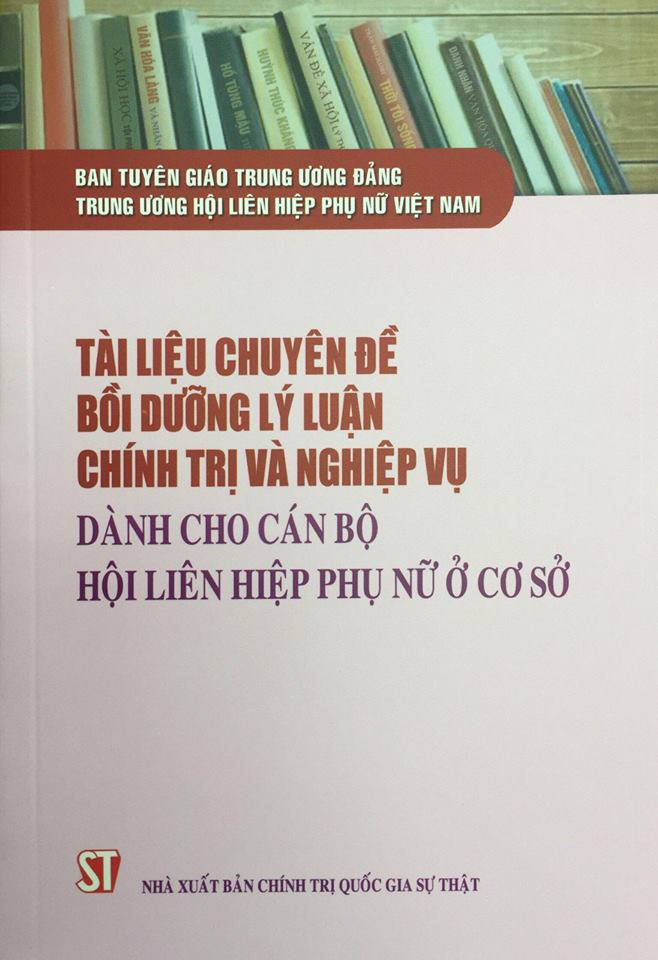 Tài liệu chuyên đề bồi dưỡng lý luận chính trị và nghiệp vụ dành cho cán bộ Hội Liên hiệp Phụ nữ ở cơ sở