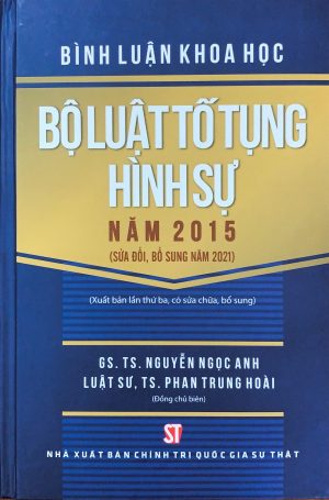 Bình luận khoa học Bộ luật tố tụng hình sự năm 2015 (sửa đổi, bổ sung năm 2021) (Xuất bản lần thứ ba, có sửa chữa, bổ sung)