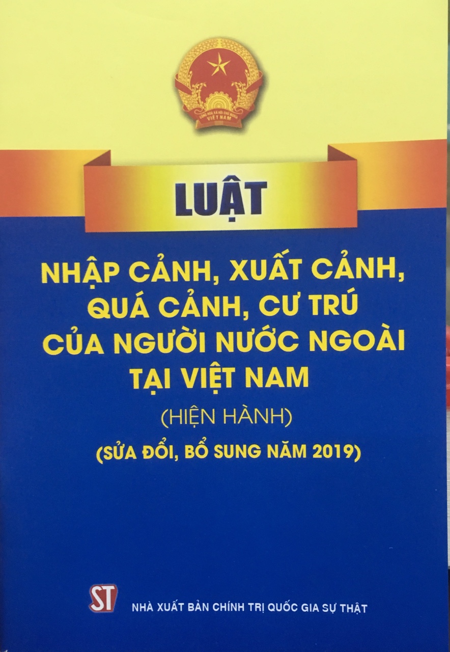 Luật Nhập cảnh, xuất cảnh, quá cảnh, cư trú của người nước ngoài tại Việt Nam (hiện hành) (sửa đổi, bổ sung năm 2019)