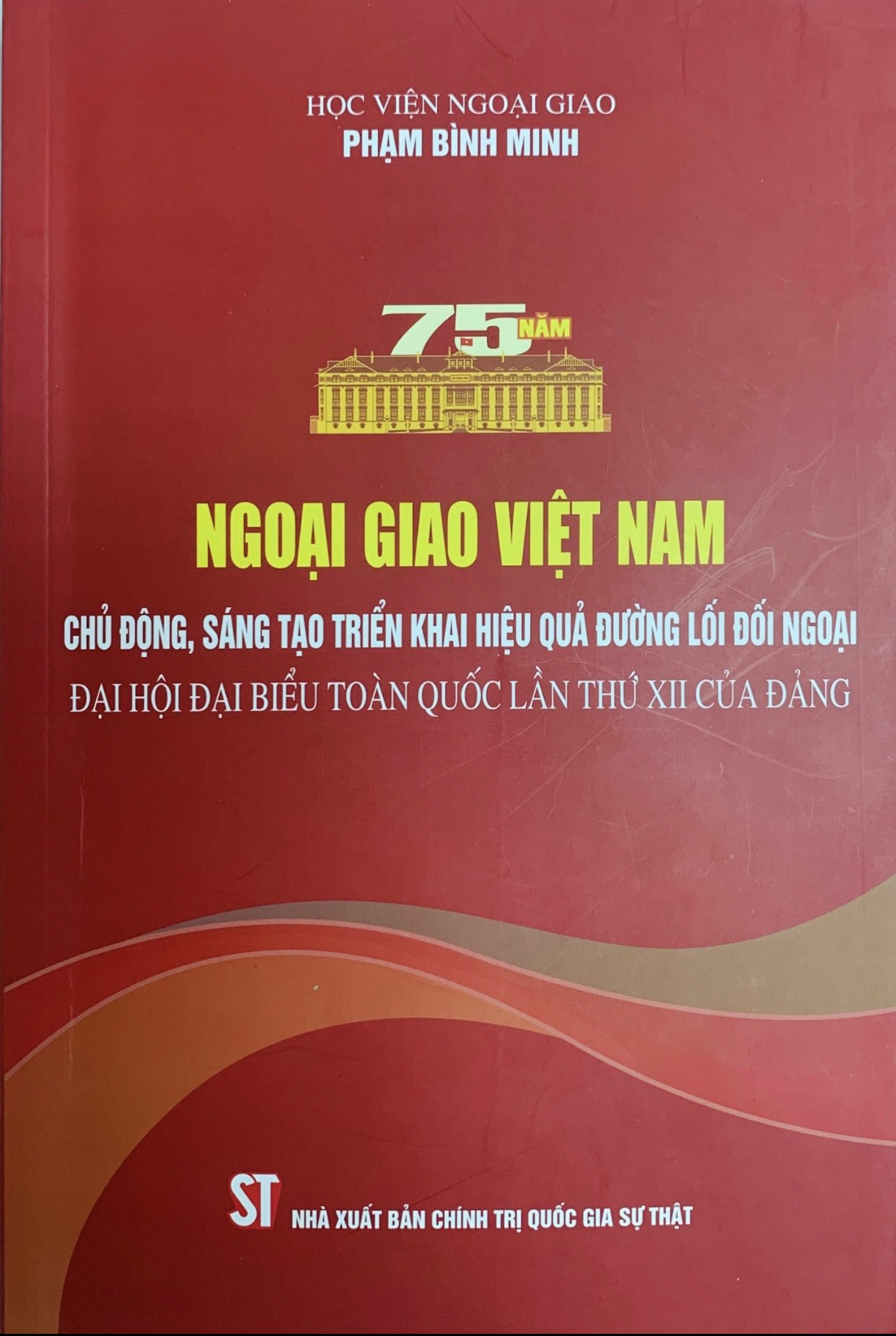 Ngoại giao Việt Nam: Chủ động, sáng tạo triển khai hiệu quả đường lối đối ngoại Đại hội đại biểu toàn quốc lần thứ XII của Đảng
