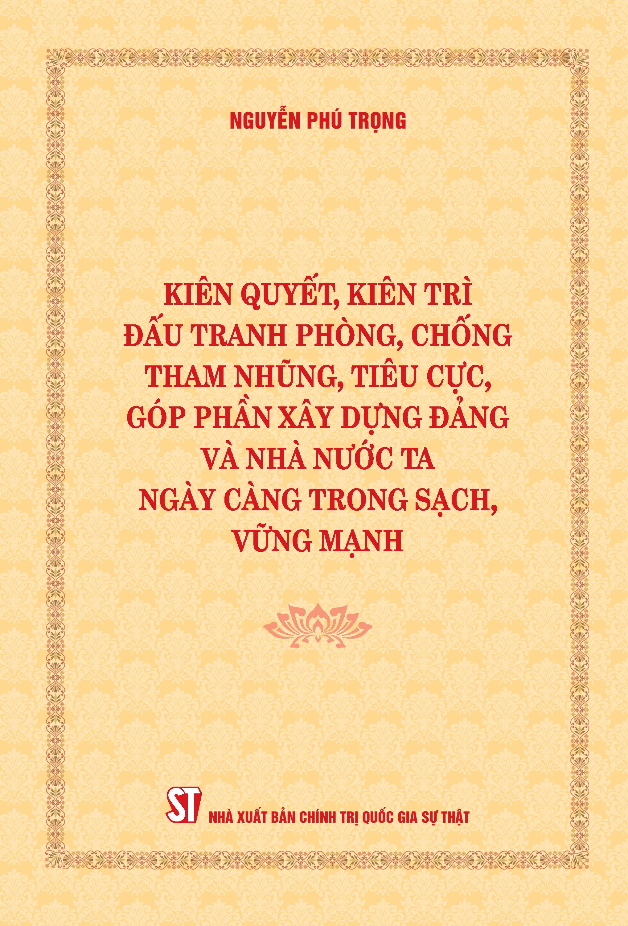 Kiên quyết, kiên trì đấu tranh phòng, chống tham nhũng, tiêu cực góp phần xây dựng Đảng và Nhà nước ta ngày càng trong sạch, vững mạnh