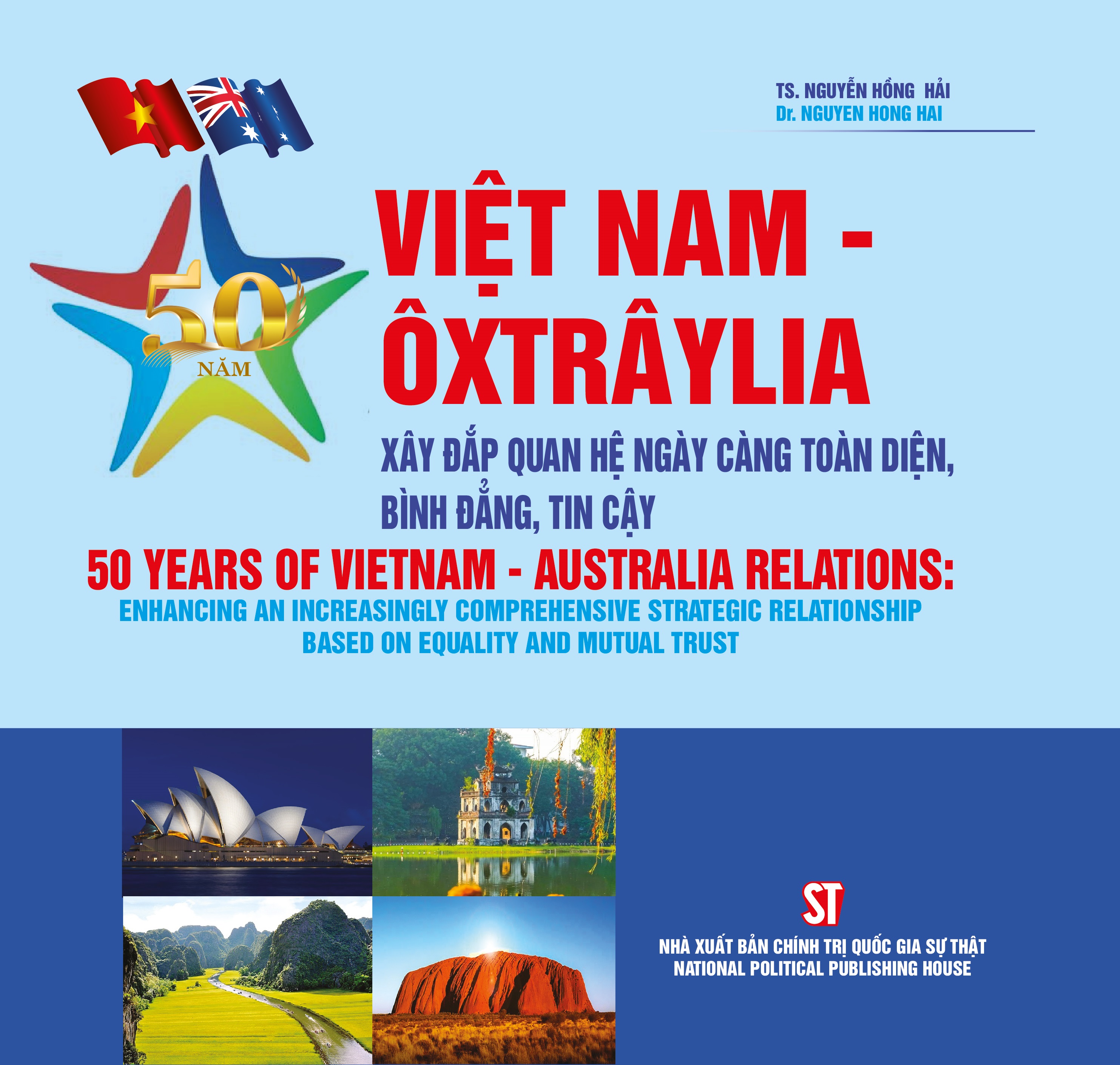 50 năm Việt Nam - Ôxtrâylia: Xây đắp quan hệ ngày càng toàn diện, bình đẳng, tin cậy (50 years of Vietnam - Australia relations: Enhancing an increasingly comprehensive strategic relationship based on equality and mutual trust)