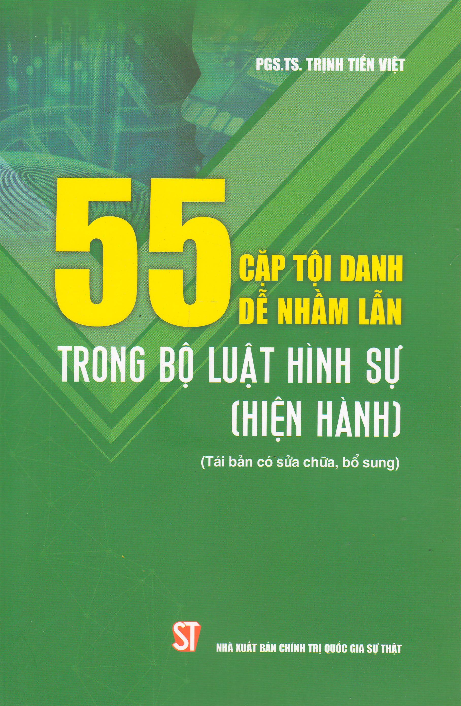 55 cặp tội danh dễ nhầm lẫn trong Bộ luật Hình sự (hiện hành) (Tái bản có sửa chữa, bổ sung) 