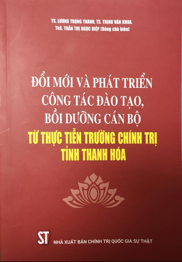 Đổi mới và phát triển công tác đào tạo, bồi dưỡng cán bộ - Từ thực tiễn Trường Chính trị tỉnh Thanh Hóa