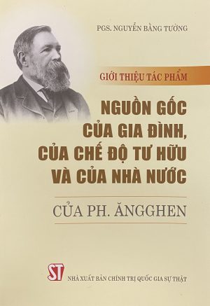 Giới thiệu tác phẩm “Nguồn gốc của gia đình, chế độ tư hữu và của nhà nước