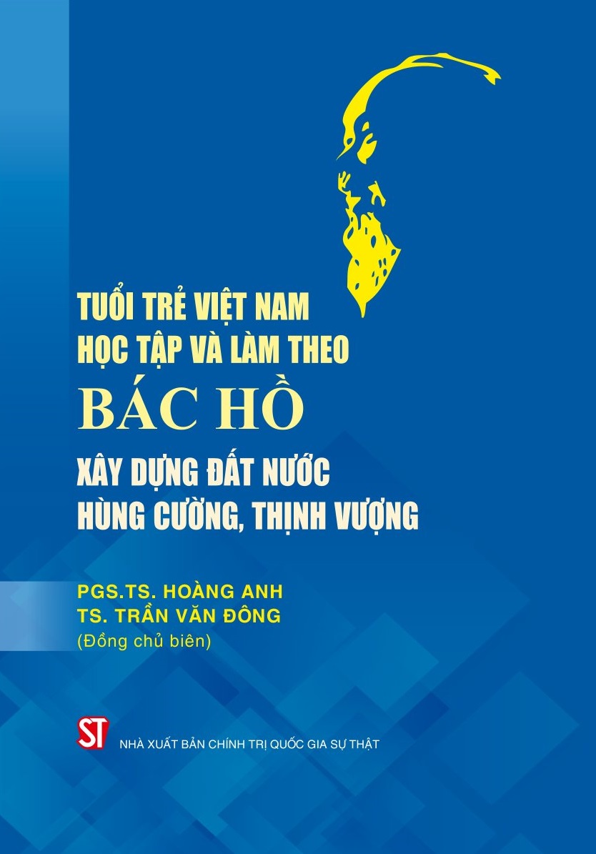 Tuổi trẻ Việt Nam học tập và làm theo Bác Hồ xây dựng đất nước hùng cường, thịnh vượng