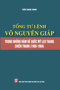 Tổng Tư lệnh Võ Nguyên Giáp trong những năm đế quốc Mỹ leo thang chiến tranh (1965-1969)