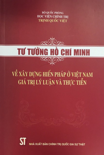 Tư tưởng Hồ Chí Minh về xây dựng Hiến pháp ở Việt Nam: giá trị lý luận và thực tiễn