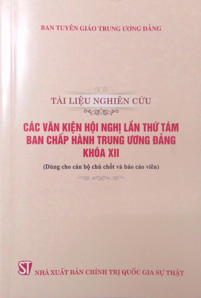 Tài liệu nghiên cứu các văn kiện Hội nghị lần thứ tám Ban Chấp hành Trung ương Đảng khóa XII (Dùng cho cán bộ chủ chốt và báo cáo viên)