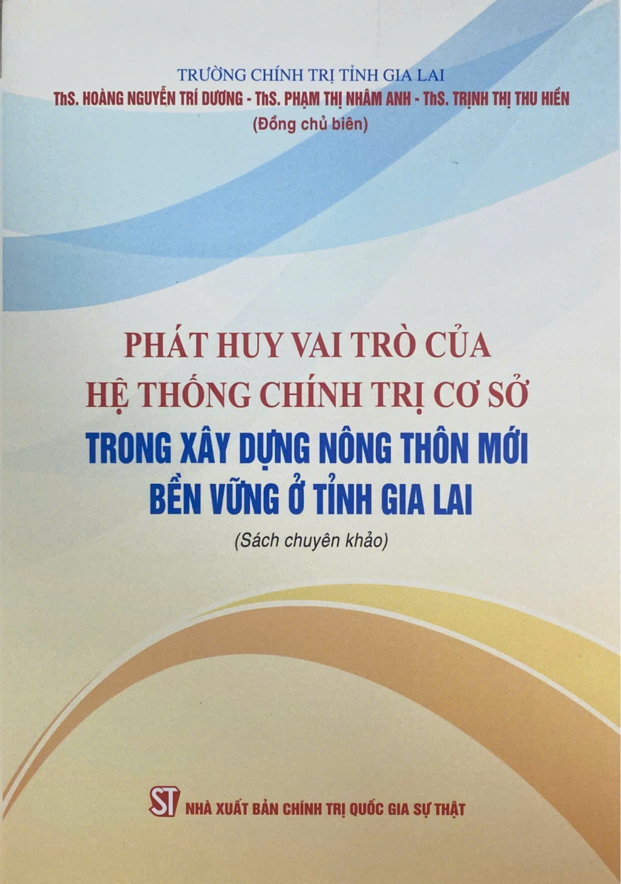  Phát huy vai trò của hệ thống chính trị cơ sở trong xây dựng nông thôn mới bền vững ở tỉnh Gia Lai (Sách chuyên khảo)