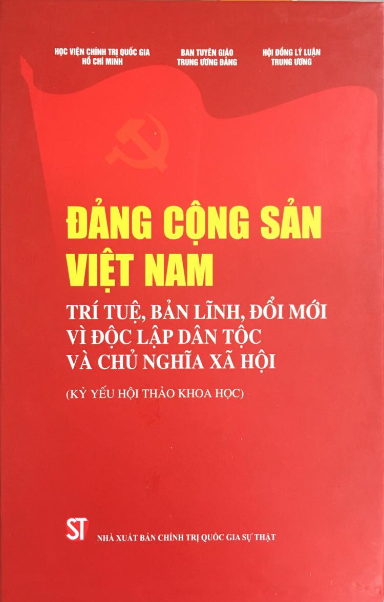 Đảng Cộng sản Việt Nam - Trí tuệ, bản lĩnh, đổi mới vì độc lập dân tộc và chủ nghĩa xã hội (Kỷ yếu Hội thảo khoa học)