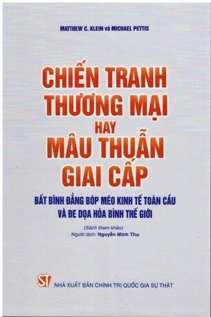 Chiến tranh thương mại hay mâu thuẫn giai cấp: Bất bình đẳng bóp méo kinh tế toàn cầu và đe dọa hòa bình thế giới (Sách tham khảo)