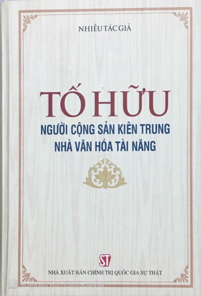 Tố Hữu - Người cộng sản kiên trung, nhà văn hóa tài năng