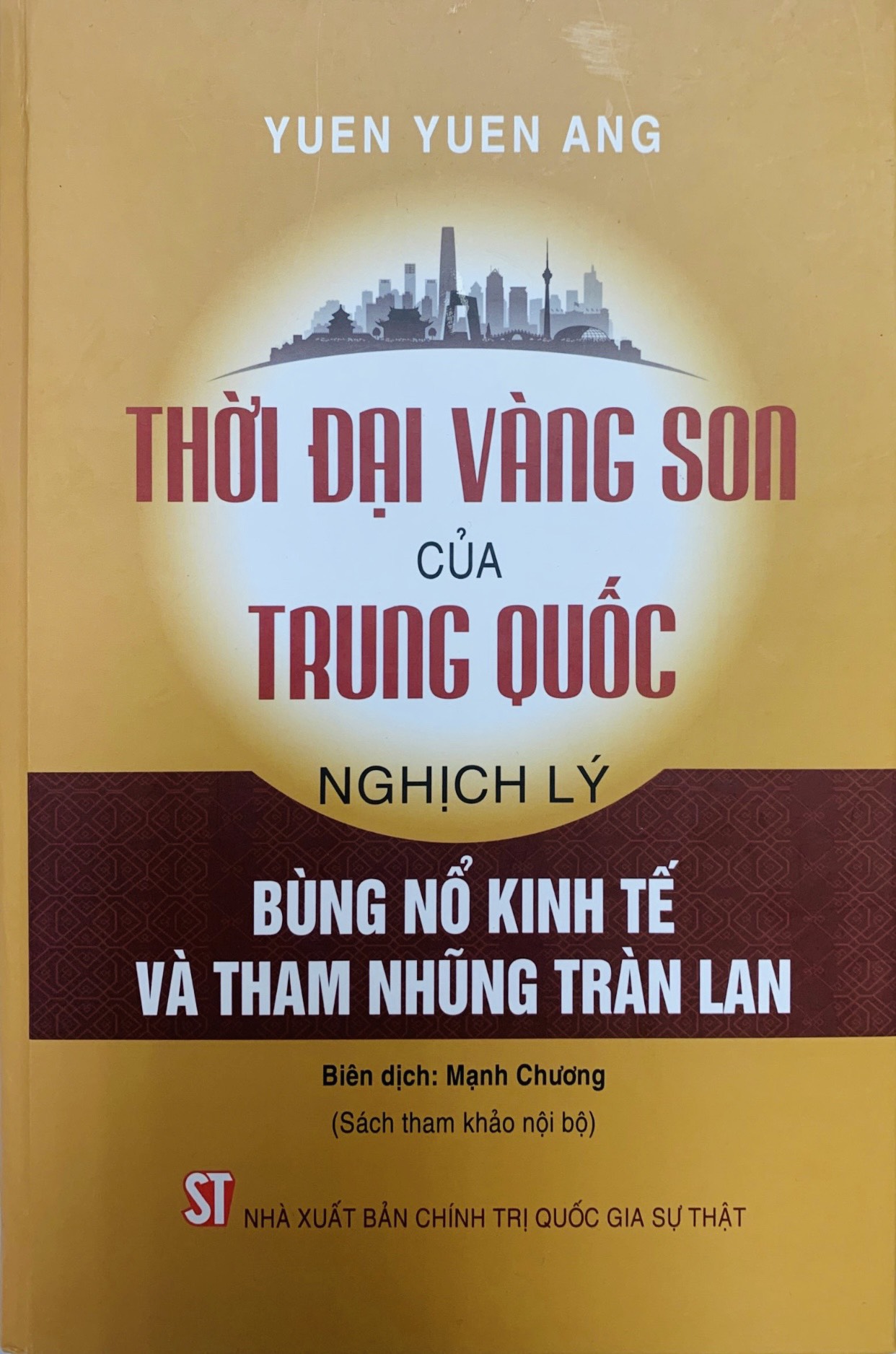 Thời đại vàng son của Trung quốc: Nghịch lý bùng nổ kinh tế và tham nhũng tràn lan (Sách tham khảo nội bộ)