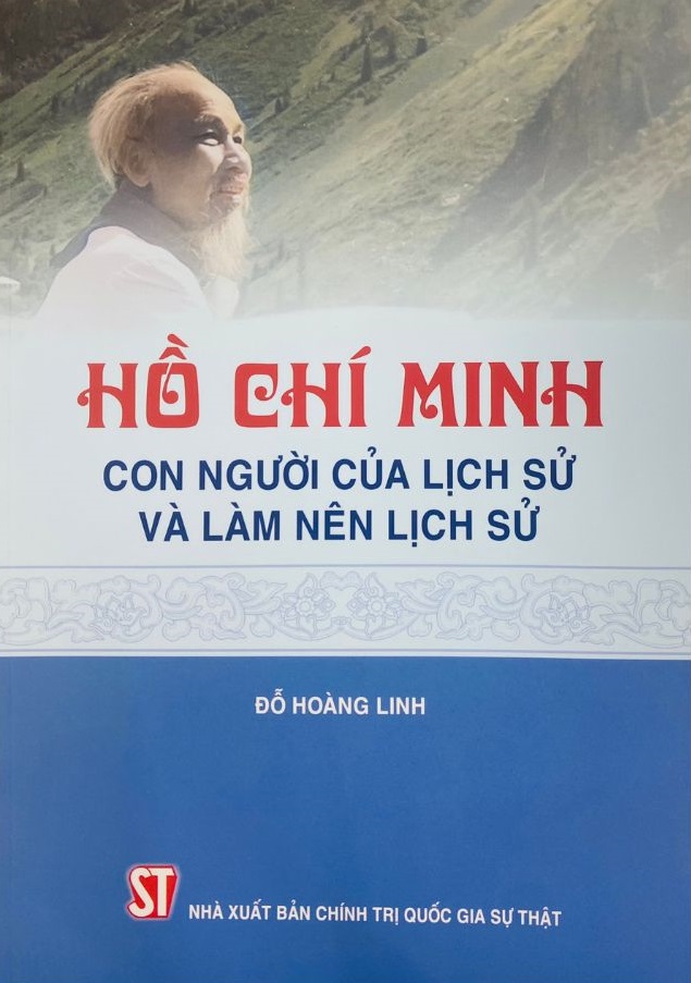 Hồ Chí Minh - Con người của lịch sử và làm nên lịch sử