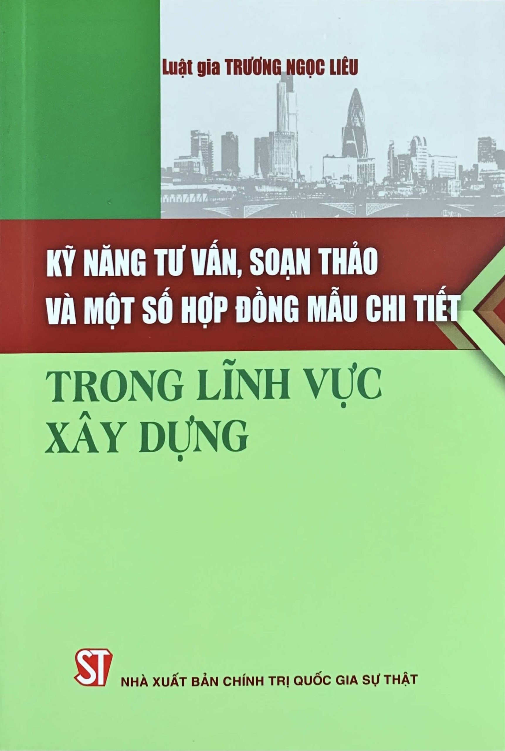 Kỹ năng tư vấn, soạn thảo và một số hợp đồng mẫu chi tiết trong lĩnh vực xây dựng