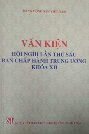 Văn kiện Hội nghị lần thứ sáu Ban chấp hành Trung ương khóa XII