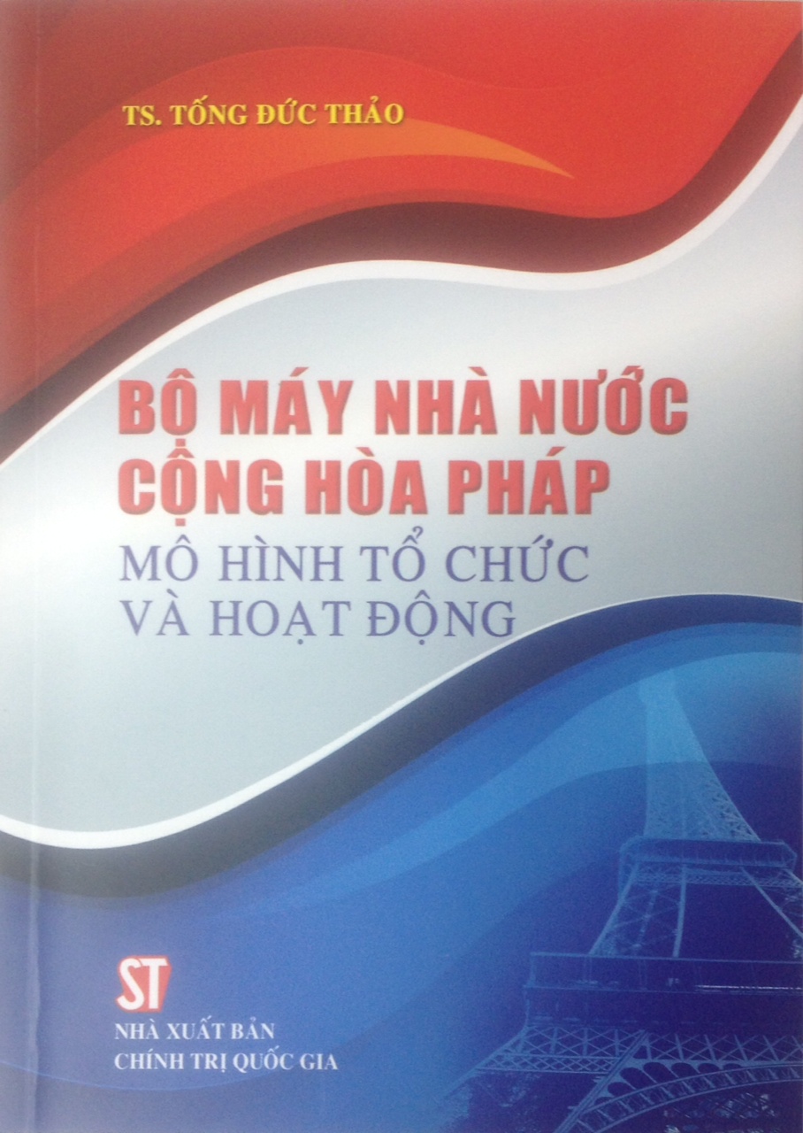 Bộ máy Nhà nước Cộng hòa Pháp - Mô hình tổ chức và hoạt động