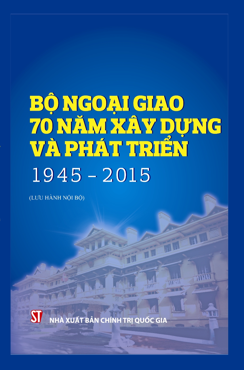 Bộ Ngoại giao - 70 năm xây dựng và phát triển (1945 - 2015)