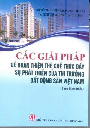 Các giải pháp để hoàn thiện thể chế thúc đẩy sự phát triển của thị trường bất động sản Việt Nam