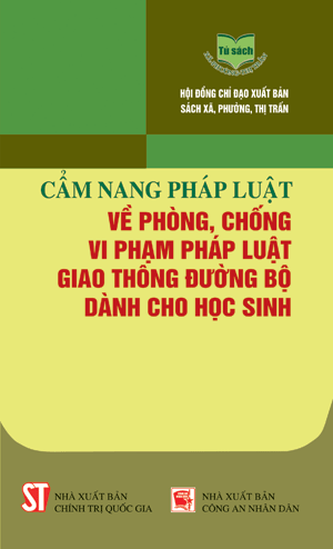 Cẩm nang pháp luật về phòng, chống vi phạm pháp luật giao thông đường bộ dành cho học sinh