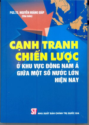 Cạnh tranh chiến lược ở khu vực Đông Nam Á giữa một số nước lớn hiện nay