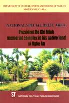 National special relic Area – President Ho Chi Minh memorial complex in his native land of Nghe An  (Dịch: Di tích quốc gia đặc biệt - Khu lưu niệm Chủ tịch Hồ Chí Minh tại quê hương Nghệ An)