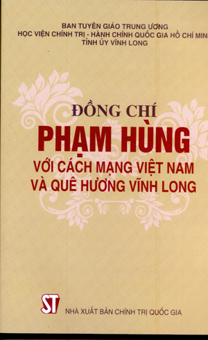 Đồng chí Phạm Hùng với cách mạng Việt Nam và quê hương Vĩnh Long