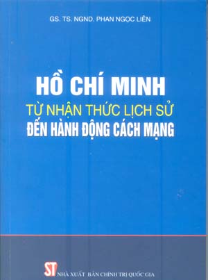 Hồ Chí Minh từ nhận thức lịch sử đến hành động cách mạng
