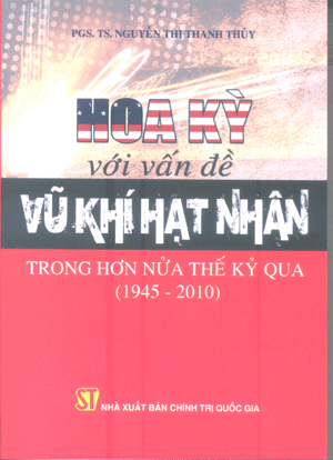 Hoa Kỳ với vấn đề vũ khí hạt nhân trong hơn nửa thế kỷ qua (1945-2010)