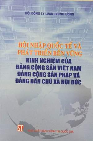 Hội nhập quốc tế và phát triển bền vững - Kinh nghiệm của Đảng Cộng sản Việt Nam, Đảng Cộng sản Pháp và Đảng Dân chủ xã hội Đức