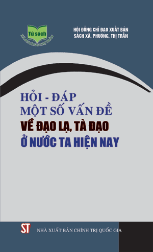 Hỏi - đáp một số vấn đề về đạo lạ, tà đạo ở nước ta hiện nay