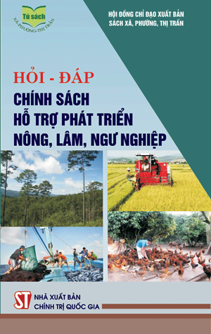 Hỏi - đáp chính sách hỗ trợ phát triển nông, lâm, ngư nghiệp