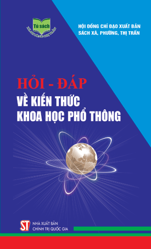 Hỏi - đáp về kiến thức khoa học phổ thông