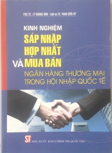 Kinh nghiệm sáp nhập, hợp nhất và mua bán ngân hàng thương mại trong hội nhập quốc tế