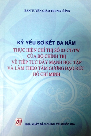 Kỷ yếu sơ kết ba năm thực hiện Chỉ thị số 03-CT/TW của Bộ Chính trị...