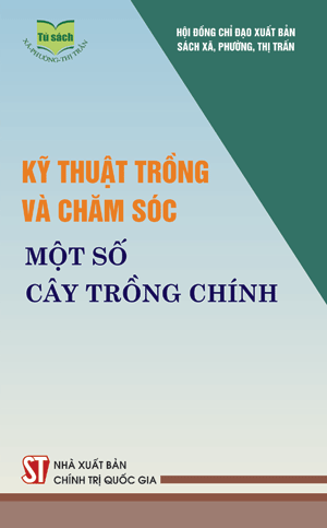 Kỹ thuật trồng và chăm sóc một số cây trồng chính