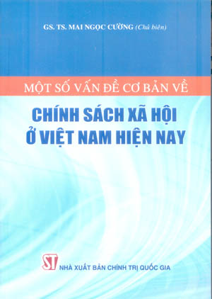 Một số vấn đề cơ bản về chính sách xã hội ở Việt Nam hiện nay