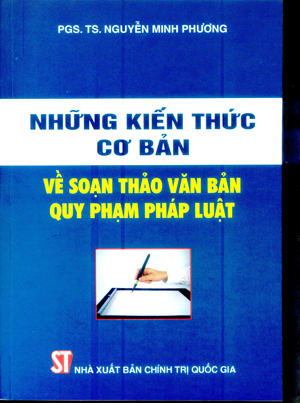 Những kiến thức cơ bản về soạn thảo văn bản quy phạm pháp luật