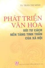 Phát triển văn hóa với tư cách nền tảng tinh thần của xã hội