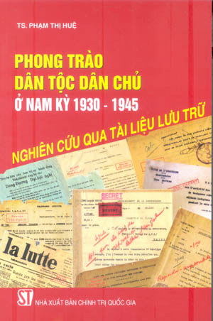 Phong trào dân tộc dân chủ ở Nam Kỳ 1930-1945, nghiên cứu qua tài liệu lưu trữ