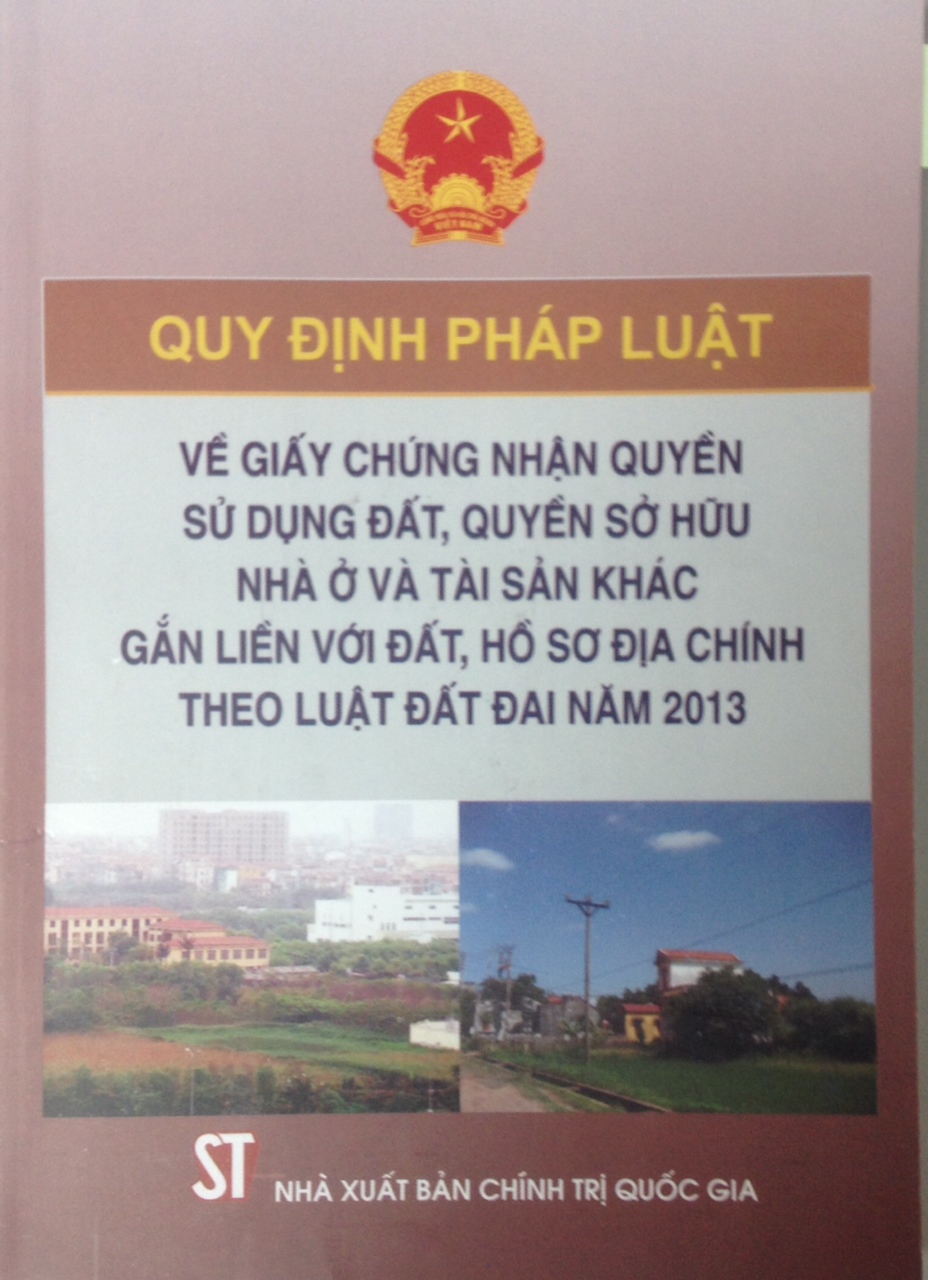 Quy định pháp luật về giấy chứng nhận quyền sử dụng đất, quyền sở hữu nhà ở và tài sản khác gắn liền với đất, hồ sơ địa chính theo luật đất đai năm 2013 