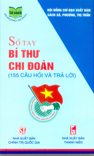 Sổ tay bí thư chi đoàn (155 câu hỏi và trả lời)