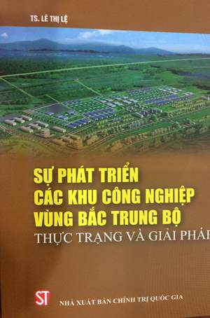 Sự phát triển các khu công nghiệp vùng Bắc Trung Bộ - Thực trạng và giải pháp