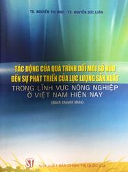 Tác động của quá trình đổi mới sở hữu đến sự phát triển của lực lượng sản xuất trong lĩnh vực nông nghiệp ở Việt Nam hiện nay