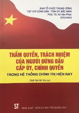 Thẩm quyền, trách nhiệm của người đứng đầu cấp ủy, chính quyền trong hệ thống chính trị hiện nay