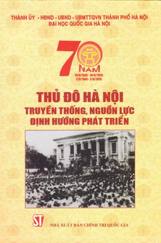 Thủ đô Hà Nội: Truyền thống, nguồn lực, định hướng phát triển