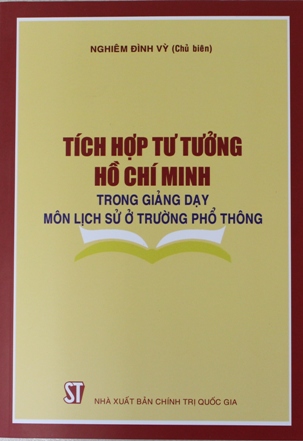 Tích hợp tư tưởng Hồ Chí Minh trong giảng dạy môn lịch sử ở trường phổ thông